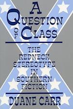 A Question of Class: The Redneck Stereotype in Southern Fiction 