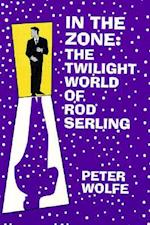In the Zone: The Twilight World of Rod Serling 