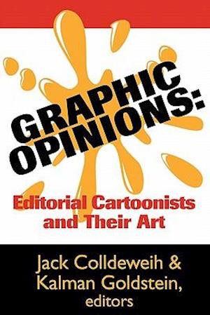 Graphic Opinions: Editorial Cartoonists on Their Art