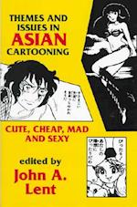 Themes and Issues in Asian Cartooning: Cute, Cheap, Mad, and Sexy 