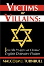Victims or Villains: Jewish Images in Classic English Detective Fiction 