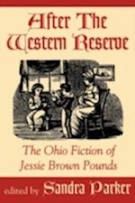 After the Western Reserve: The Ohio Fiction of Jessie Brown Pounds 