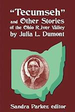Tecumseh and Other Stories of the Ohio River Valley by Julia L. Dumont: Of the Ohio River Valley 