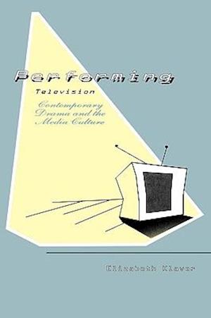 Performing Television: Contemporary Drama and the Media Culture