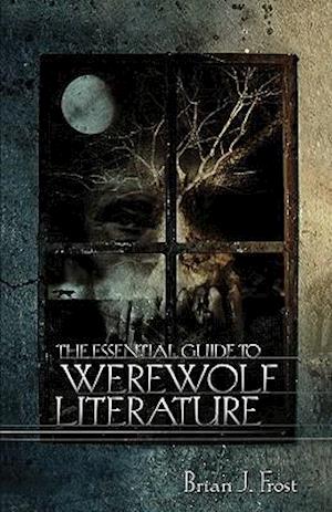 The Essential Guide to Werewolf Literature