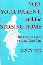 You, Your Parent and the Nursing Home