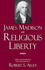 James Madison on Religious Liberty