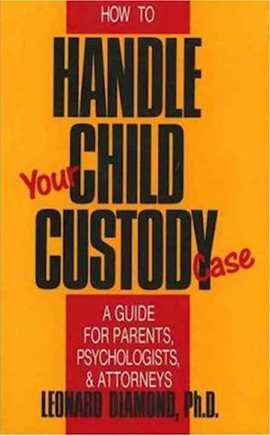 HOW TO HANDLE YOUR CHILD CUSTODY CASE