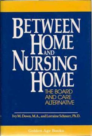 BETWEEN HOME AND NURSING HOME