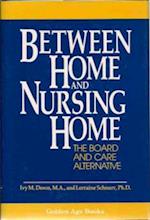 BETWEEN HOME AND NURSING HOME 