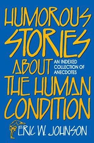 HUMOROUS STORIES ABOUT THE HUMAN CONDITI