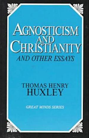 Agnosticism and Christianity and Other Essays