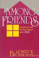 AMONG FRIENDS: HOSPICE CARE FOR THE PERS 