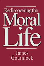 REDISCOVERING THE MORAL LIFE 