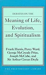 Debates on the Meaning of Life, Evolution and Spiritualism