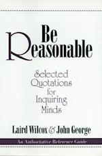 BE REASONABLE 