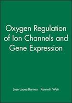 Oxygen Regulation of Ion Channels and Gene Expression