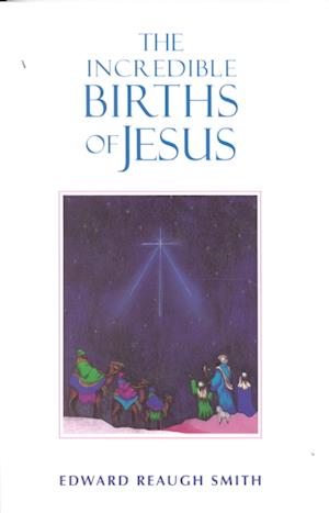 The Incredible Births of Jesus