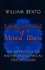 Lifting the Veil of Mental Illness: An Approach to Anthroposophical Psychology 