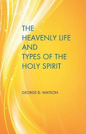 The Heavenly Life and Types of the Holy Spirit