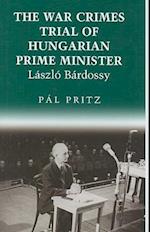 The War Crimes Trial of Hungarian Prime Minister Laszlo Bardossy
