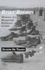 Risky Region – Memoirs of a Hungarian Righteous Gentile