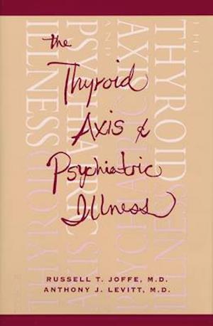 The Thyroid Axis and Psychiatric Illness