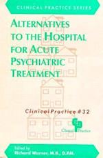 Alternatives to the Hospital for Acute Psychiatric Treatment