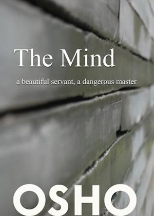 Mind: a beautiful servant, a dangerous master