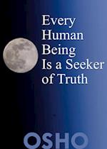 Every Human Being Is a Seeker of Truth