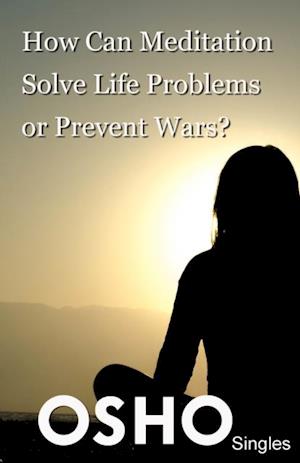 How Can Meditation Solve Life Problems or Prevent Wars?