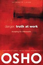 Danger: Truth at Work