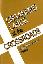 Organized Labor at the Crossroads