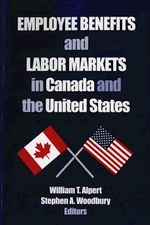 Employee Benefits and Labor Markets in Canada and the United States