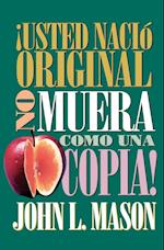 ¡usted Nació Original, No Muera Como Una Copia! = You're Born an Original, Don't Die a Copy!