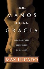 En Manos de La Gracia = In the Grip of Grace