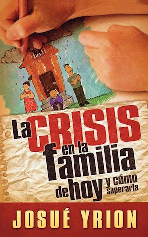 La Crisis en la Familia de Hoy