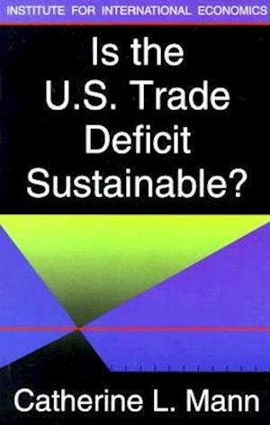 Mann, C: Is the U.S. Trade Deficit Sustainable?