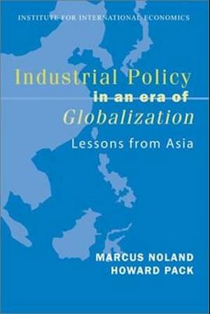 Noland, M: Industrial Policy in an Era of Globalization - Le