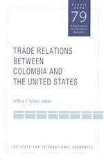 Schott, J: Trade Relations Between Colombia and the United S