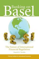 Tarullo, D: Banking on Basel - The Future of International F