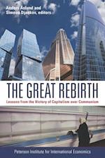 The Great Rebirth : Lessons from the Victory of Capitalism over Communism