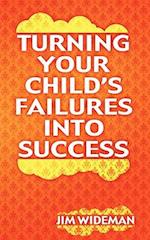 Turning Your Child's Failures Into Success