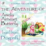 The Adventure of Amelia Airheart Butterfly in bye! bye! Dragonfly