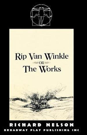 Rip Van Winkle, or "The Works"