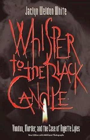 Whisper to the Black Candle: Voodoo, Murder, And the Case of Anjette Lyles