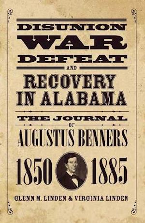 Disunion, War, Defeat, and Recovery in Alabama