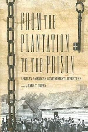 From the Plantation to the Prison: African-American Confinement Literature