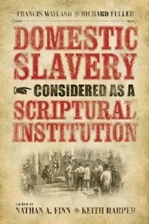 Wayland, F:  Domestic Slavery Considered as a Scriptural Ins