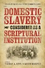 Wayland, F:  Domestic Slavery Considered as a Scriptural Ins